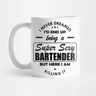 Bartender - Super Sexy Bartender Mug